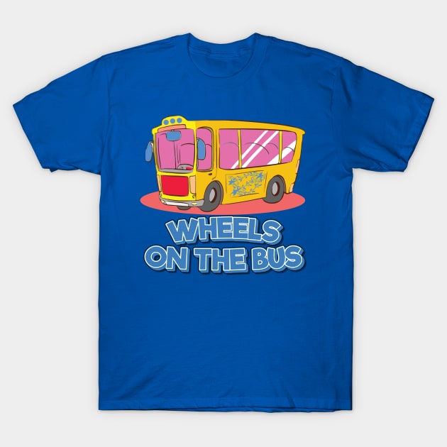 WHEELS ON THE BUS T-Shirt by sonnycosmics